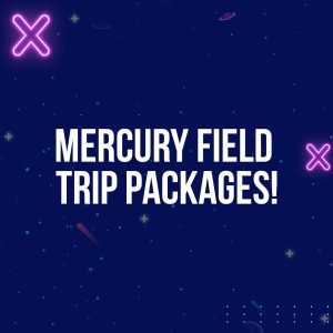 Mercury Field Trip Packages!